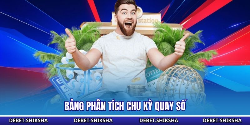 Xổ Số Debet Bảng phân tích chu kỳ quay số