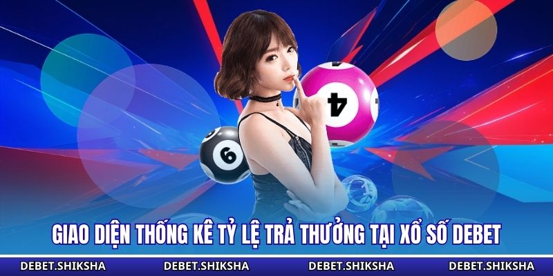 Xổ Số Debet Giao diện thống kê tỷ lệ trả thưởng tại xổ số Debet