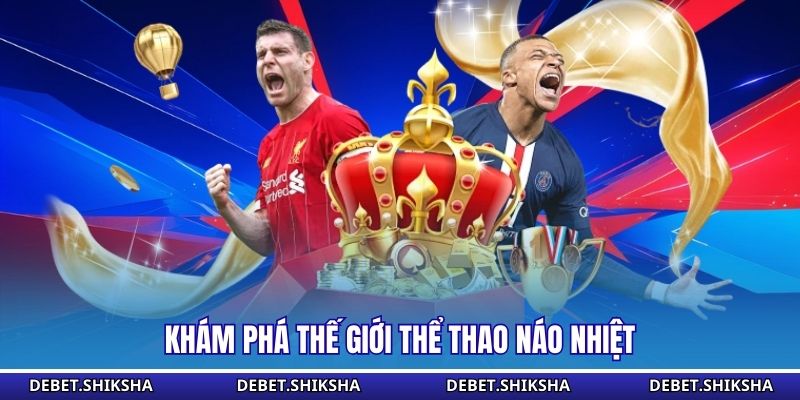 Thể Thao Debet Khám phá thế giới thể thao náo nhiệt