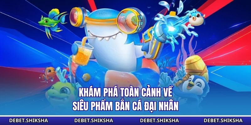 Bắn Cá Đại Nhân - Chiến Thuật Quyết Định Hiệu Quả Lâu Dài Khám phá toàn cảnh về siêu phẩm bắn cá đại nhân